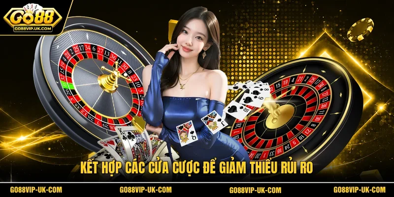 Kết hợp các cửa cược để giảm thiểu rủi ro